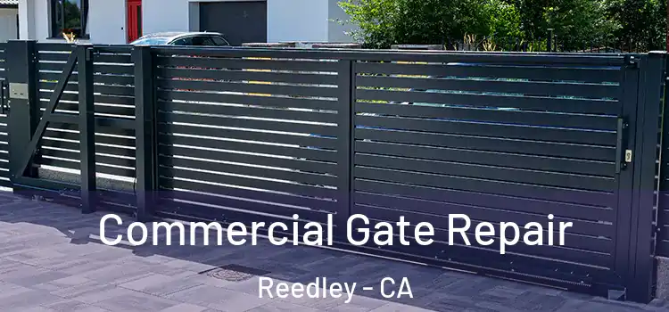 Commercial Gate Repair Reedley - CA