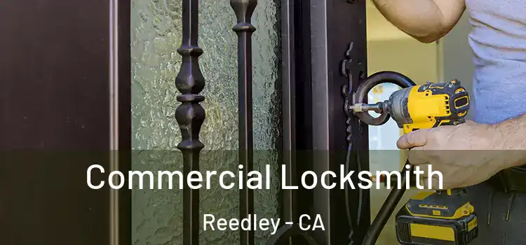 Commercial Locksmith Reedley - CA