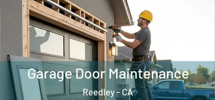 Garage Door Maintenance Reedley - CA