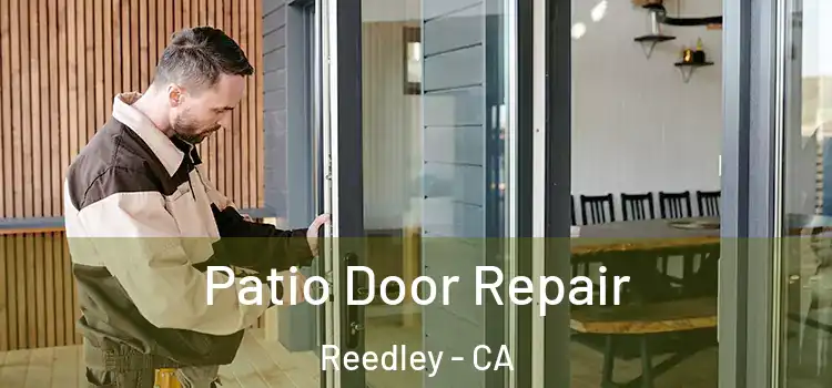 Patio Door Repair Reedley - CA