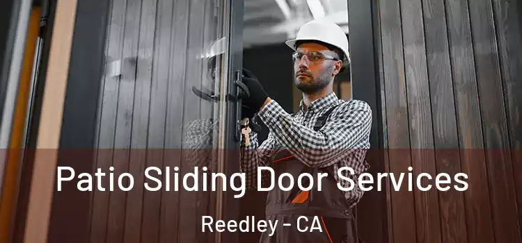 Patio Sliding Door Services Reedley - CA