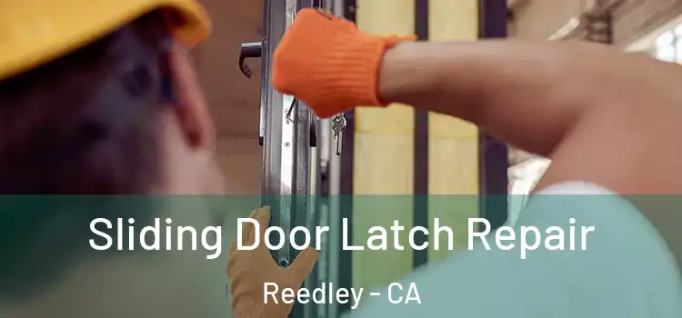 Sliding Door Latch Repair Reedley - CA
