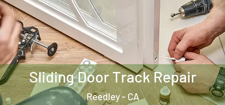 Sliding Door Track Repair Reedley - CA