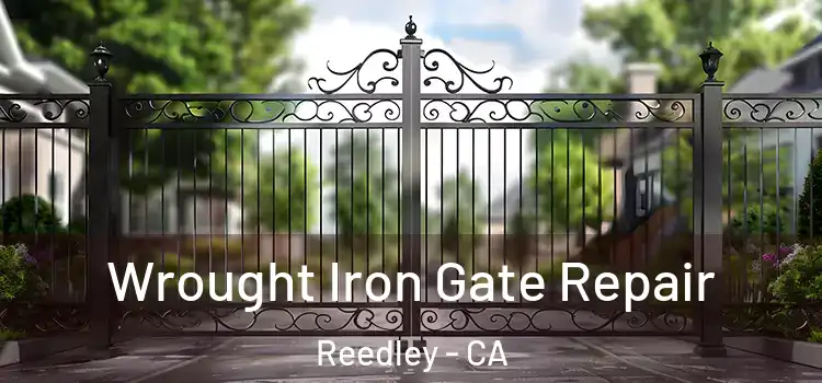 Wrought Iron Gate Repair Reedley - CA